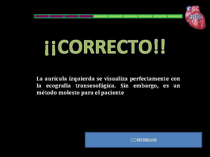 40% ¡¡CORRECTO!! La aurícula izquierda se visualiza perfectamente con la ecografía transesofágica. Sin embargo,