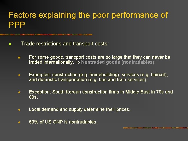 Factors explaining the poor performance of PPP Trade restrictions and transport costs n n