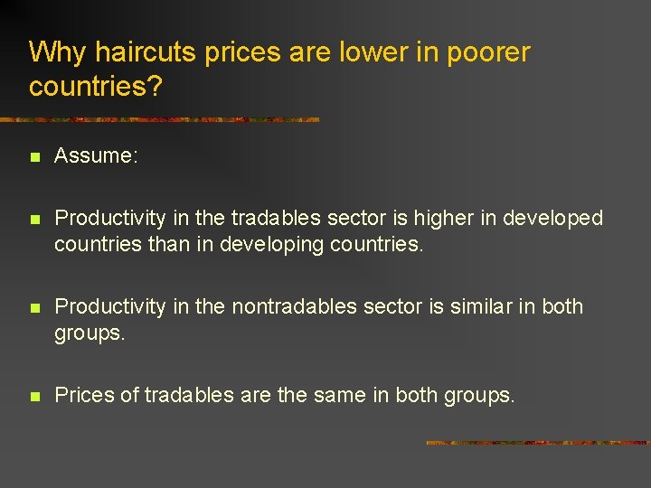 Why haircuts prices are lower in poorer countries? n Assume: n Productivity in the