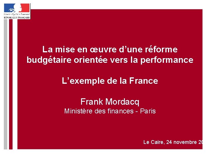La mise en œuvre d’une réforme budgétaire orientée vers la performance L’exemple de la