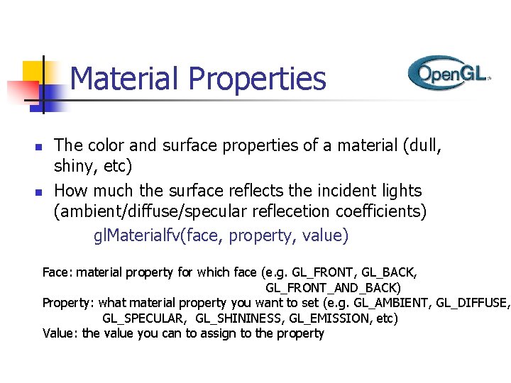 Material Properties n n The color and surface properties of a material (dull, shiny,