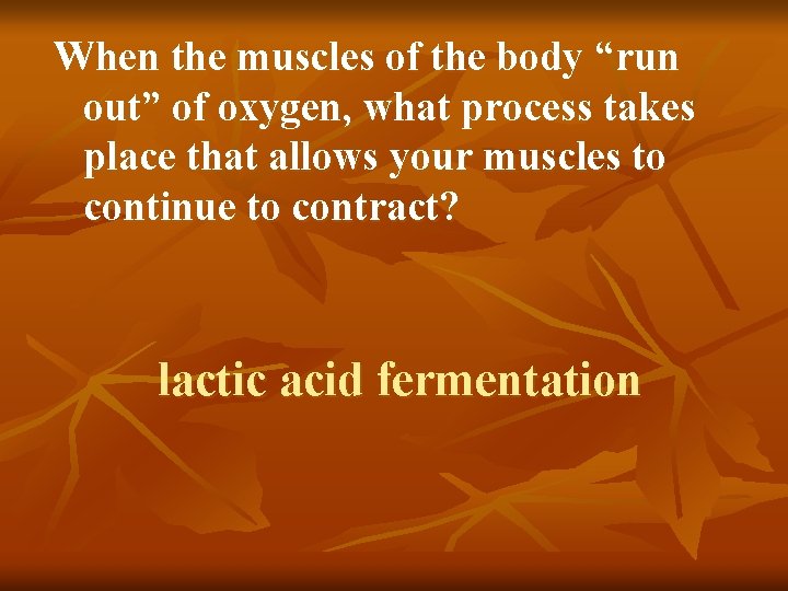 When the muscles of the body “run out” of oxygen, what process takes place