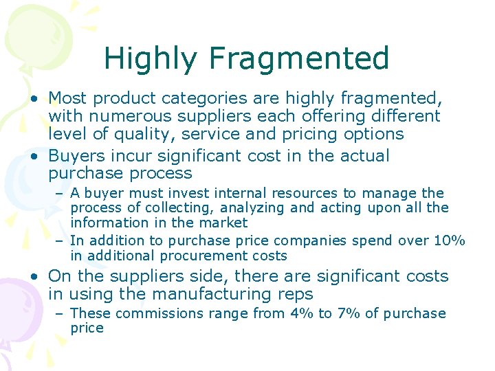 Highly Fragmented • Most product categories are highly fragmented, with numerous suppliers each offering