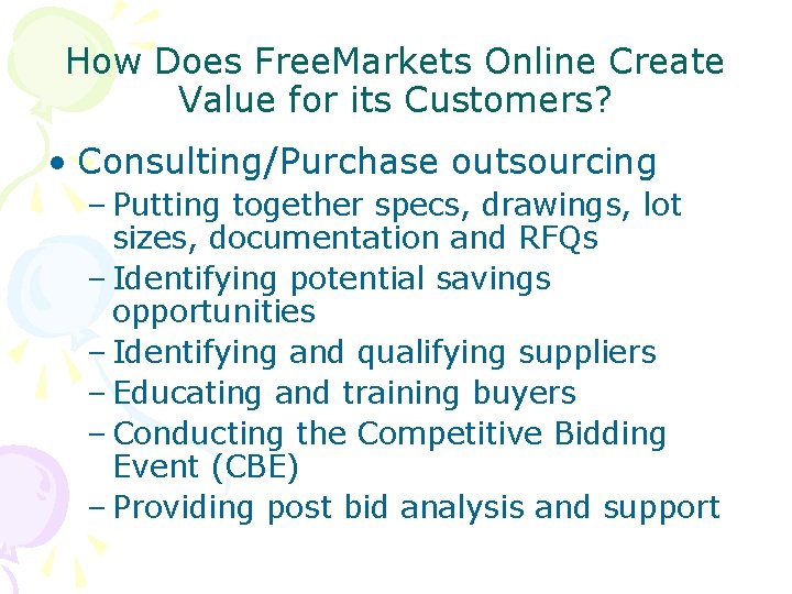 How Does Free. Markets Online Create Value for its Customers? • Consulting/Purchase outsourcing –