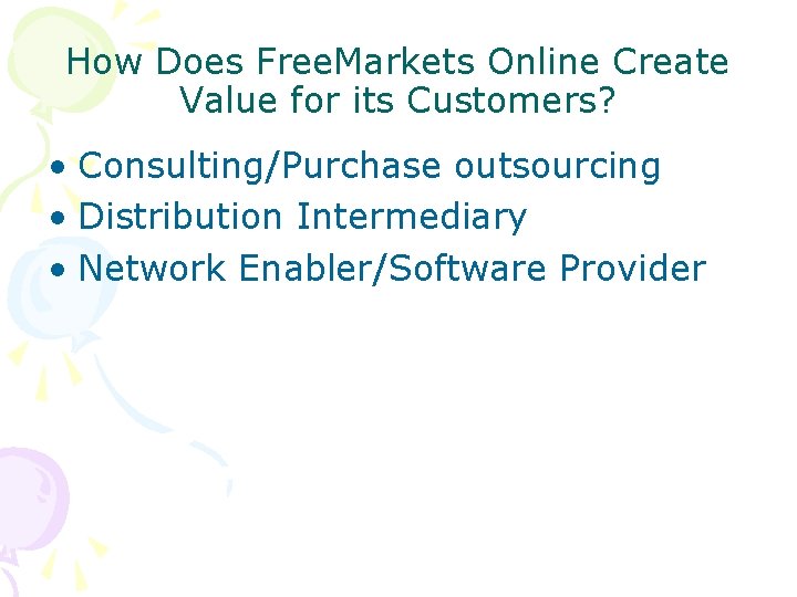 How Does Free. Markets Online Create Value for its Customers? • Consulting/Purchase outsourcing •