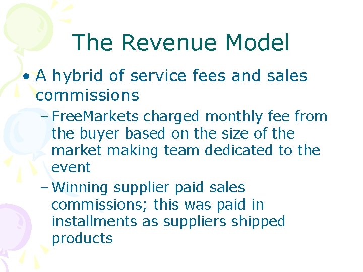 The Revenue Model • A hybrid of service fees and sales commissions – Free.