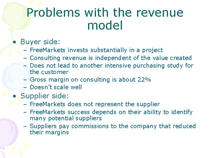 Problems with the revenue model • Buyer side: – Free. Markets invests substantially in