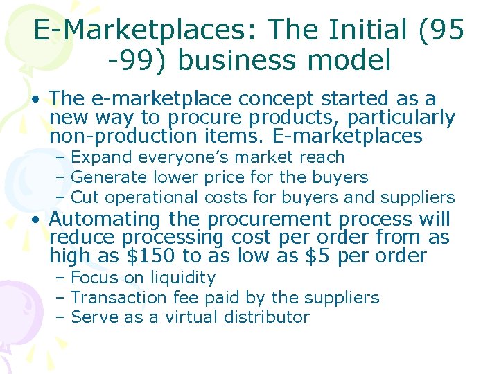 E-Marketplaces: The Initial (95 -99) business model • The e-marketplace concept started as a