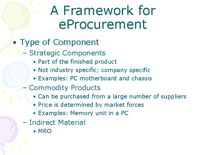 A Framework for e. Procurement • Type of Component – Strategic Components • Part