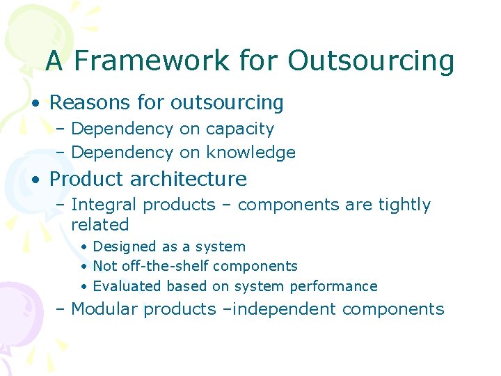 A Framework for Outsourcing • Reasons for outsourcing – Dependency on capacity – Dependency