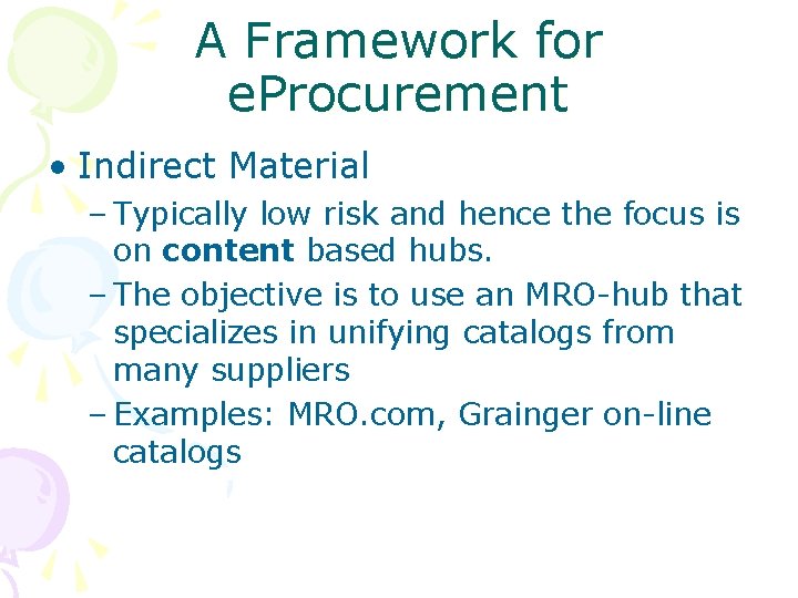 A Framework for e. Procurement • Indirect Material – Typically low risk and hence