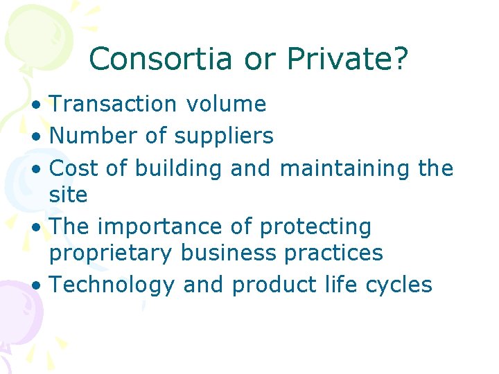 Consortia or Private? • Transaction volume • Number of suppliers • Cost of building