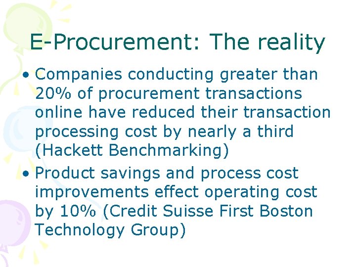 E-Procurement: The reality • Companies conducting greater than 20% of procurement transactions online have