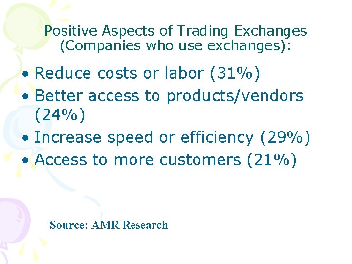 Positive Aspects of Trading Exchanges (Companies who use exchanges): • Reduce costs or labor