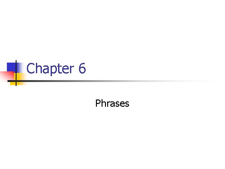 Chapter 6 Phrases 