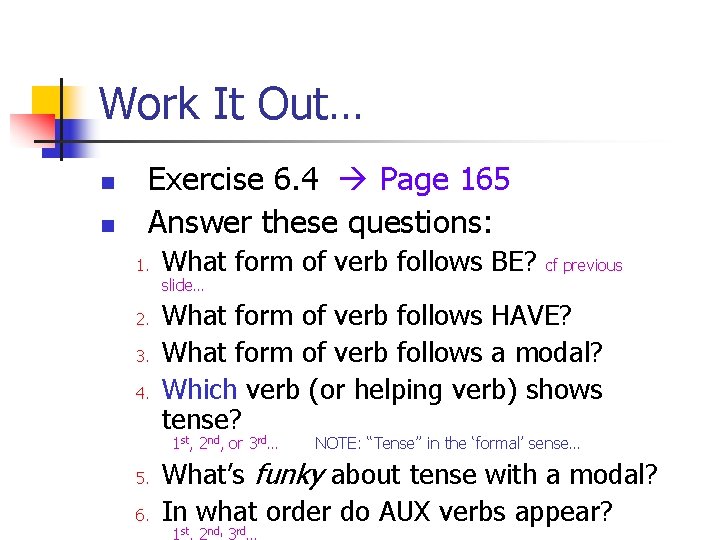 Work It Out… n n Exercise 6. 4 Page 165 Answer these questions: 1.