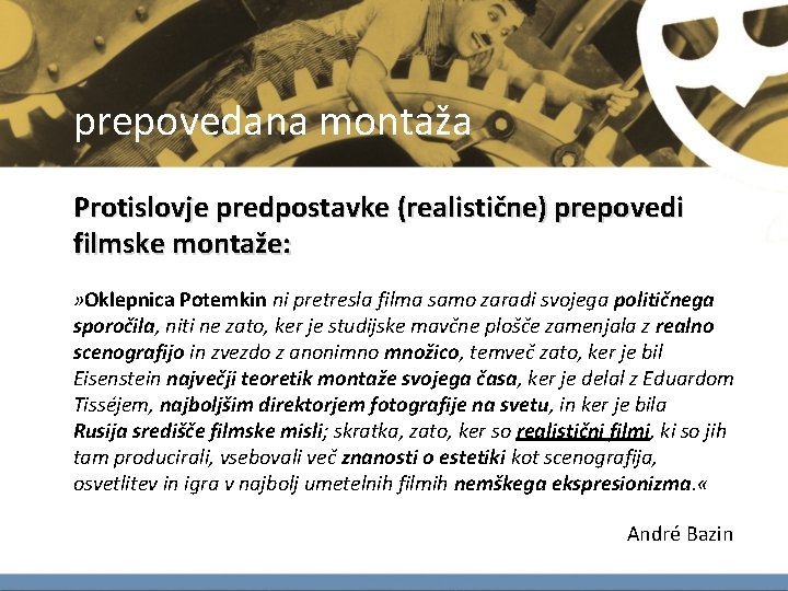 prepovedana montaža Protislovje predpostavke (realistične) prepovedi filmske montaže: » Oklepnica Potemkin ni pretresla filma