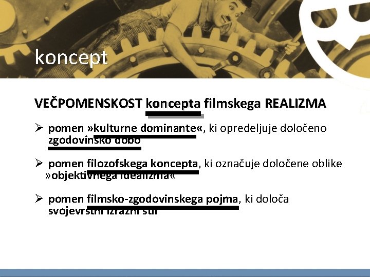 koncept VEČPOMENSKOST koncepta filmskega REALIZMA Ø pomen » kulturne dominante «, ki opredeljuje določeno