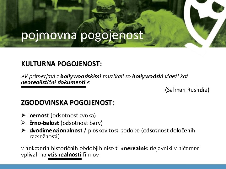 pojmovna pogojenost KULTURNA POGOJENOST: » V primerjavi z bollywoodskimi muzikali so hollywodski videti kot