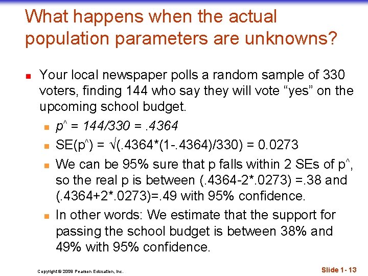 What happens when the actual population parameters are unknowns? n Your local newspaper polls