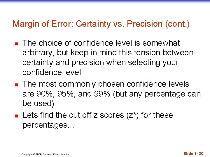 Margin of Error: Certainty vs. Precision (cont. ) n n n The choice of