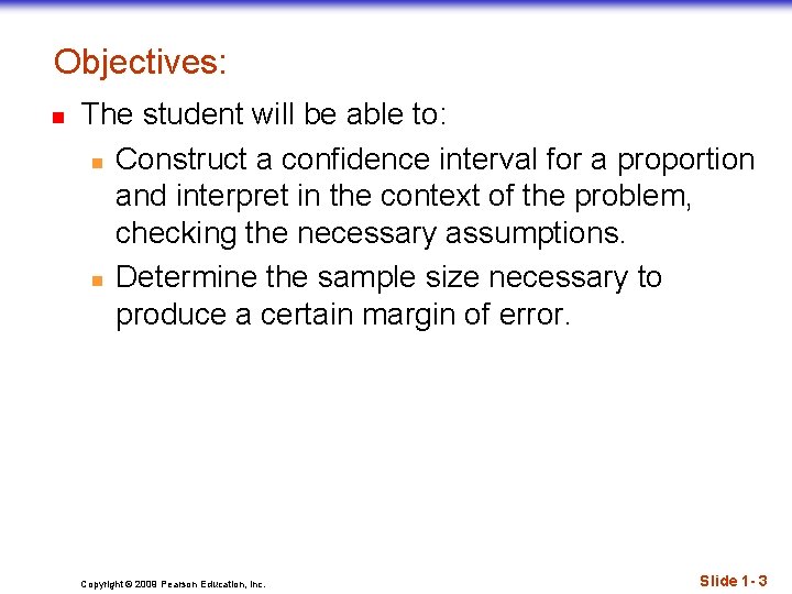 Objectives: n The student will be able to: n Construct a confidence interval for