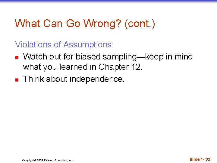 What Can Go Wrong? (cont. ) Violations of Assumptions: n Watch out for biased