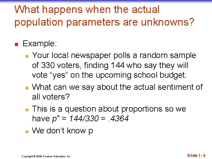 What happens when the actual population parameters are unknowns? n Example: n Your local