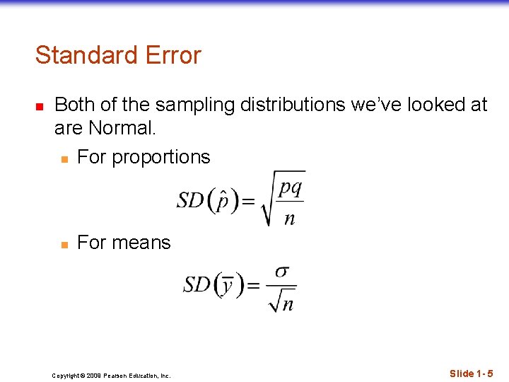 Standard Error n Both of the sampling distributions we’ve looked at are Normal. n