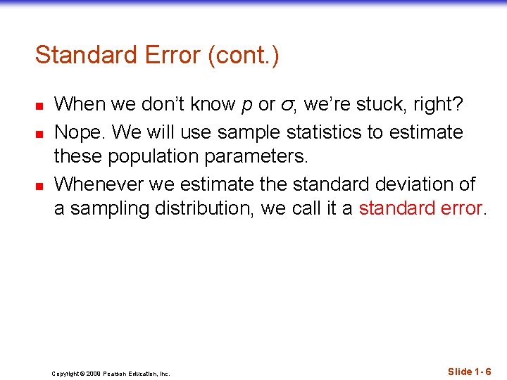 Standard Error (cont. ) n n n When we don’t know p or σ,