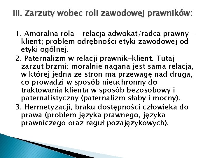 III. Zarzuty wobec roli zawodowej prawników: 1. Amoralna rola – relacja adwokat/radca prawny –