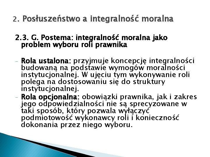 2. Posłuszeństwo a integralność moralna 2. 3. G. Postema: integralność moralna jako problem wyboru