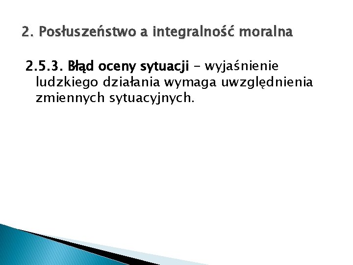 2. Posłuszeństwo a integralność moralna 2. 5. 3. Błąd oceny sytuacji - wyjaśnienie ludzkiego