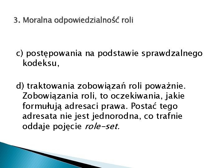 3. Moralna odpowiedzialność roli c) postępowania na podstawie sprawdzalnego kodeksu, d) traktowania zobowiązań roli