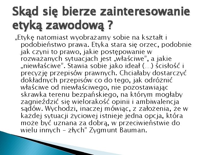 Skąd się bierze zainteresowanie etyką zawodową ? „Etykę natomiast wyobrażamy sobie na kształt i