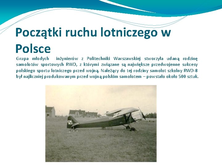 Początki ruchu lotniczego w Polsce Grupa młodych inżynierów z Politechniki Warszawskiej stworzyła udaną rodzinę