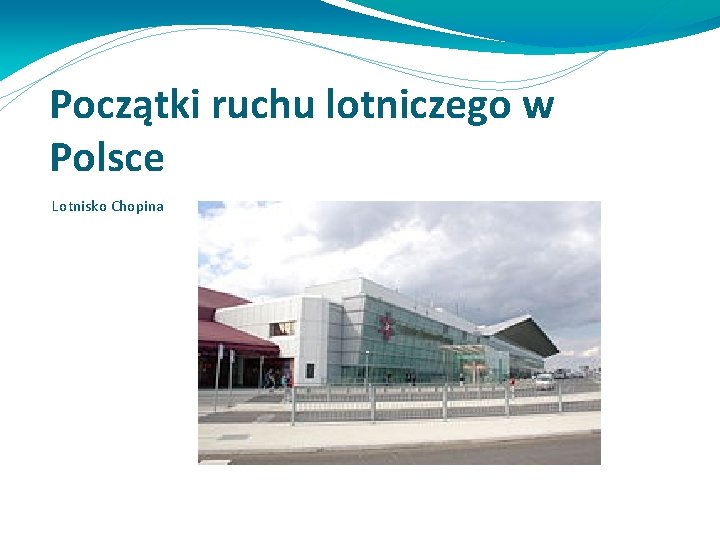 Początki ruchu lotniczego w Polsce Lotnisko Chopina Początki ruchu lotniczego w Polsce Lotnisko Chopina
