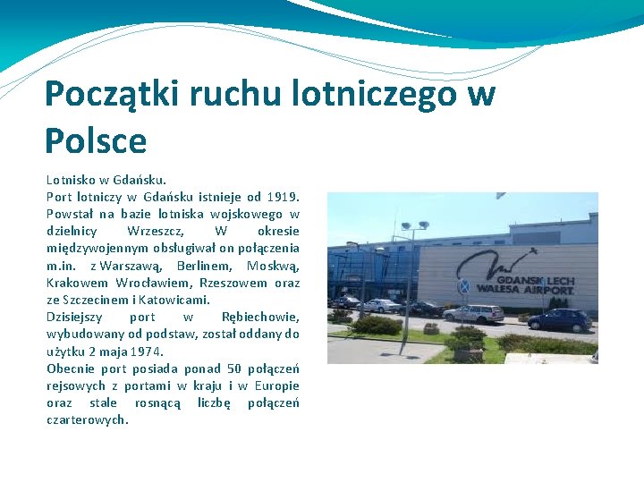 Początki ruchu lotniczego w Polsce Lotnisko w Gdańsku. Port lotniczy w Gdańsku istnieje od