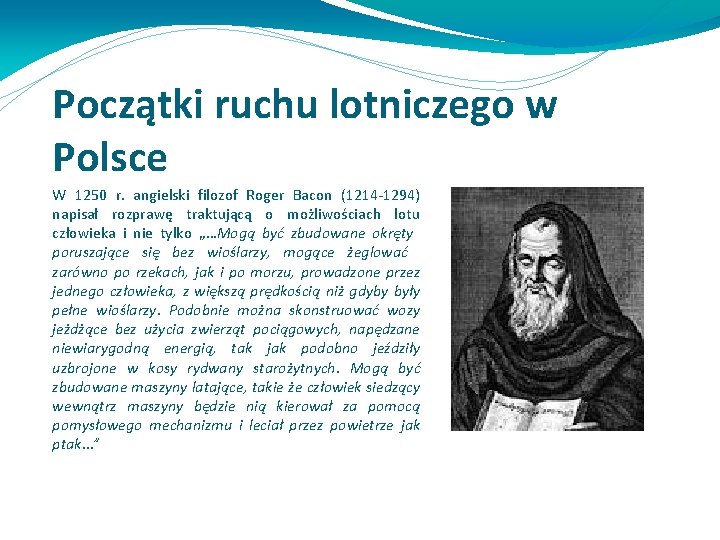 Początki ruchu lotniczego w Polsce W 1250 r. angielski filozof Roger Bacon (1214 -1294)