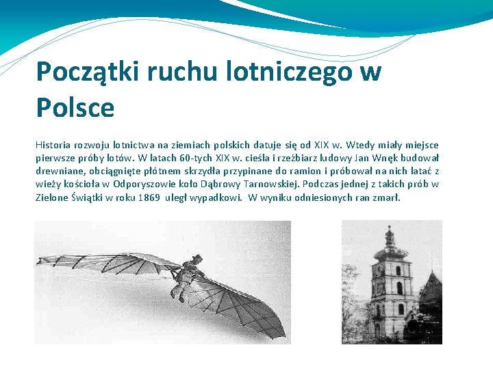 Początki ruchu lotniczego w Polsce Historia rozwoju lotnictwa na ziemiach polskich datuje się od