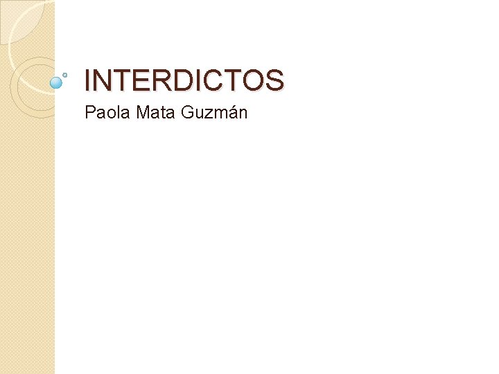 INTERDICTOS Paola Mata Guzmán 