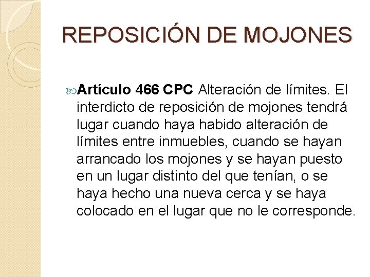 REPOSICIÓN DE MOJONES Artículo 466 CPC Alteración de límites. El interdicto de reposición de