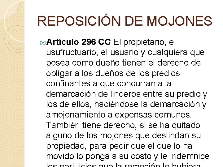 REPOSICIÓN DE MOJONES Artículo 296 CC El propietario, el usufructuario, el usuario y cualquiera