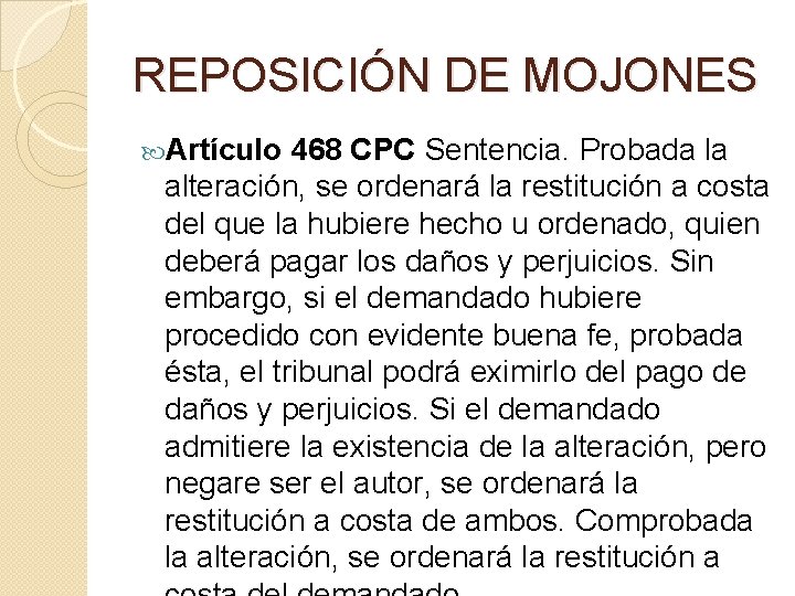 REPOSICIÓN DE MOJONES Artículo 468 CPC Sentencia. Probada la alteración, se ordenará la restitución