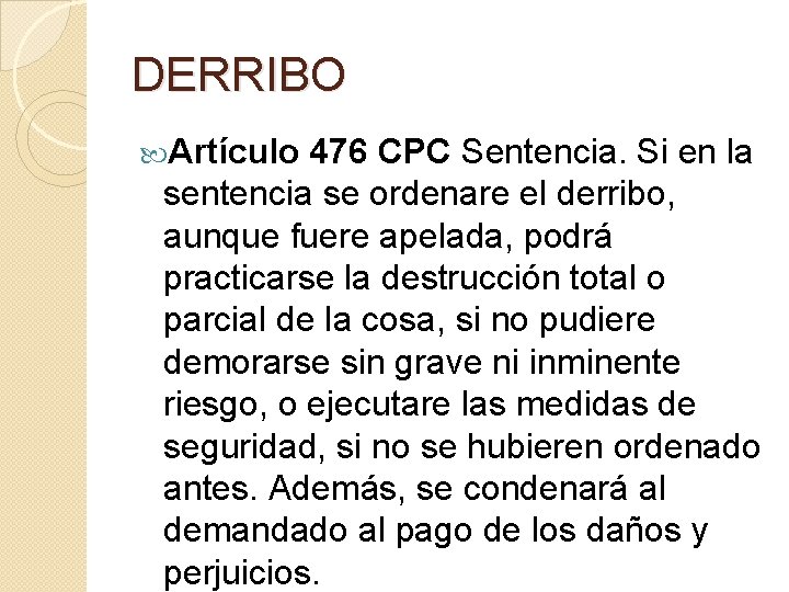 DERRIBO Artículo 476 CPC Sentencia. Si en la sentencia se ordenare el derribo, aunque