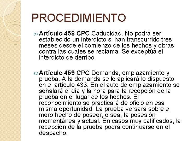 PROCEDIMIENTO Artículo 458 CPC Caducidad. No podrá ser establecido un interdicto si han transcurrido