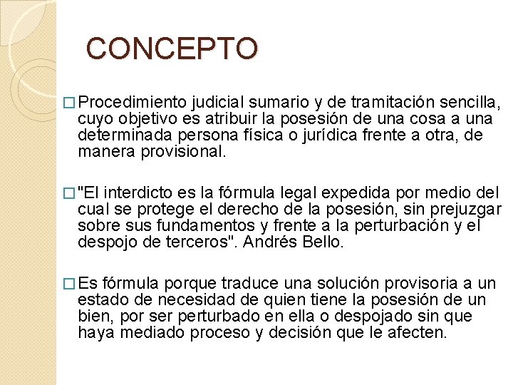 CONCEPTO � Procedimiento judicial sumario y de tramitación sencilla, cuyo objetivo es atribuir la