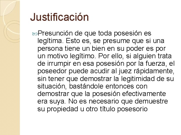 Justificación Presunción de que toda posesión es legítima. Esto es, se presume que si