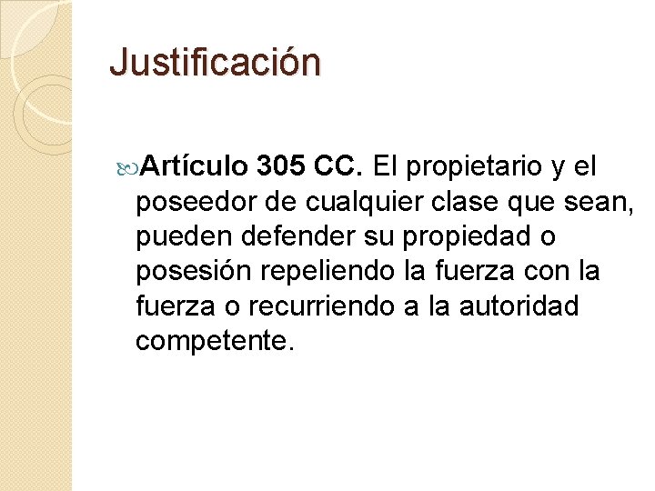 Justificación Artículo 305 CC. El propietario y el poseedor de cualquier clase que sean,