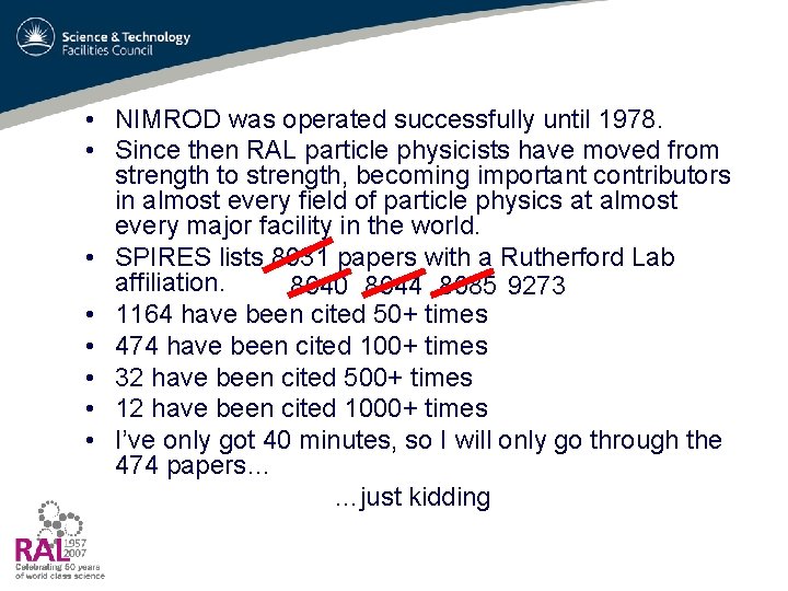  • NIMROD was operated successfully until 1978. • Since then RAL particle physicists